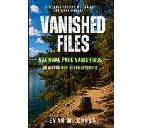 VANISHED FILES: National Park Vanishings: 10 Hikers Who Disappeared Without a Trace