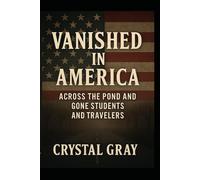 Vanished In America: Across The Pond and Gone: Students and Travelers (Under the Surface)