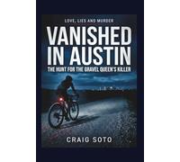 Vanished in Austin: The Hunt for the Gravel Queen’s Killer
