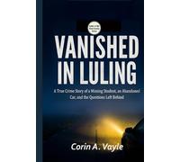 Vanished in Luling: A True Crime Story of a 911 Call, a Missing Man, and the Mystery That Haunted a Small Town (Texas True Crime Series)