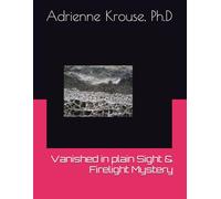 Vanished in plain Sight & Firelight Mystery