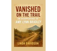 Vanished on the Trail: The Disappearance of Amy Lynn Bradley