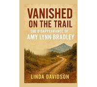 Vanished on the Trail: The Disappearance of Amy Lynn Bradley (Crimes That Shook Communities)