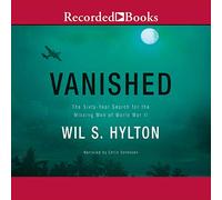 Vanished: The Sixty-Year Search for the Missing Men of World War II