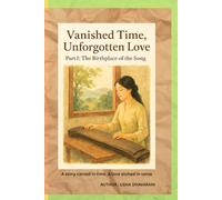 Vanished Time, Unforgotten Love: Part 1: The Birthplace of the Song
