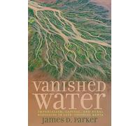 Vanished Water: Imperialism, Capital, and Rural Ecologies in Late-Colonial Kenya (Carter G. Woodson Institute Series)