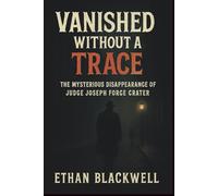 Vanished Without a Trace: The Mysterious Disappearance of Judge Joseph Force Crater (True Crime recorded)