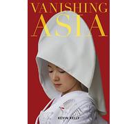 Vanishing Asia: Three Volume Set: West, Central, and East