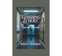 Vanishing Echoes: The Elisa Lam Movie Guide: A Journey Through Silence, Mystery, and the Digital World