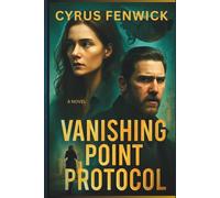 Vanishing Point Protocol: A Novel: One Case, No Trace, Until Now