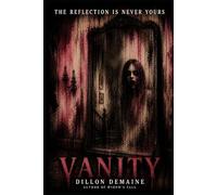 Vanity: A House That Watches. A Mirror That Knows. A Family That Can’t Escape: 15 (The Forgotten Towns)