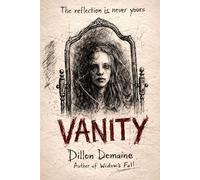 Vanity: A House That Watches. A Mirror That Knows. A Family That Can’t Escape (The Forgotten Towns)