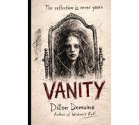 Vanity: A House That Watches. A Mirror That Knows. A Family That Can’t Escape (The Forgotten Towns)