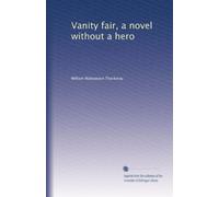 Vanity fair, a novel without a hero: Volume 3