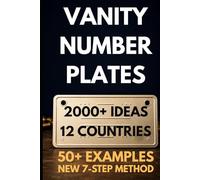 Vanity Plate Ideas: The Complete Guide to Personalised Number Plates - 2,000+ Ideas by Hobby & Profession, Family matching sets, Format Rules for 12 Countries, the 7-Step Method & 50+ Worked Examples