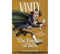 VANITY: The Fugitive of Bern (A Most Unlikely Hero)