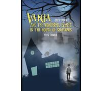 Vanja and the Wonderful events in the House of Shadows
