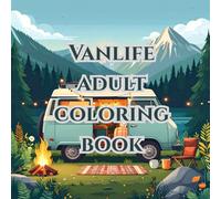 Vanlife adult coloring book / anti stress, mindfulness: with 50 different vanlife imiges for coloring and relaxation (cozy lifestyle)