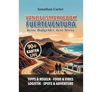 VANLIFE FUERTEVENTURA SMARTBOOK: Der interaktive Reiseführer für Camper & Wohnmobile | +90 Live Google Maps, geheime Spots & lokale Regeln | Sicher ohne Bußgelder & stressfrei reisen: Mit Farbbildern