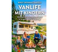 VANLIFE MIT KINDERN: Der komplette Familien-Ratgeber für Vollzeit-Vanlife mit Kindern Schule, Bildung, Erziehung, soziales Leben und der ganz normale Alltag unterwegs