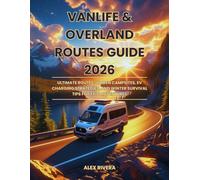 Vanlife & Overland Routes Guide 2026: Ultimate Routes, Hidden Campsites, EV Charging Strategies, and Winter Survival Tips for Epic Adventures