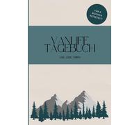Vanlife Tagebuch: Vanlife * Camping Logbuch * Tagebuch - Schaffe deine eigenen Erinnerungen und halte sie fest in deinem Reisetagebuch, Platz für bis zu 6 Wochen