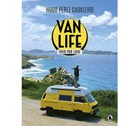 Vanlife. Vivir por libre: Las aventuras de unos nómadas, una furgoneta y sus animales (Bruguera Tendencias)
