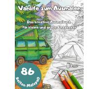 Vanlife zum Ausmalen - Ausmalbuch für Kinder & Erwachsene | Wohnmobil, Vanlife, Camping & Natur-Motive zum Entspannen und Kreativsein: Wohnmobil- & ... Für Kinder, Erwachsene und alle Vanlife-Fans
