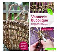 Vannerie bucolique: Je récolte et je tresse les végétaux qui m'entourent