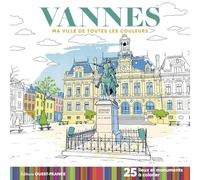 Vannes - Ma ville de toutes les couleurs: 25 lieux et monuments à colorier