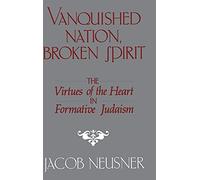 Vanquished Nation, Broken Spirit: The Virtues of the Heart in Formative Judaism