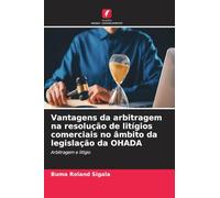 Vantagens da arbitragem na resolução de litígios comerciais no âmbito da legislação da OHADA: Arbitragem e litígio