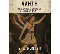 Vanth: The Winged Guide of Etruscan Death (From Altar to Archive)