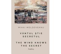 Vântul știe secretul - The Wind Know The Secret: Haiku