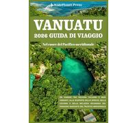 VANUATU 2026 GUIDA DI VIAGGIO: Nel cuore del Pacifico meridionale