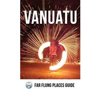 Vanuatu: Far Flung Places Travel Guide [Idioma Inglés]