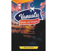 VANUATU GUIDA DI VIAGGIO 2026: Scopri gemme nascoste, monumenti storici, consigli di viaggio ed esperienze di vacanza indimenticabili