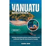 VANUATU REISEFÜHRER 2026-2027: Wichtige Reiseinformationen, lokale Erlebnisse und praktische Tipps für einen Besuch in Vanuatu