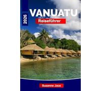 Vanuatu Reiseführer 2026: Entdecken Sie tropische Abenteuer, vulkanische Wunder und Inselkultur im Südpazifik