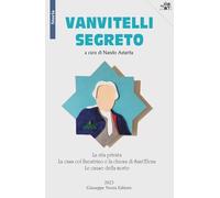 Vanvitelli segreto. La vita privata. La casa col finestrino e la chiesa di Sant'Elena. Le cause della morte (Storia)