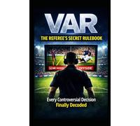 Var: The Referee's Secret Rulebook - Decoding the Most Controversial Decisions in Modern Football
