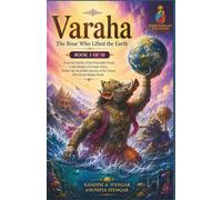 Varaha: The Boar Who Lifted the Earth: BOOK 3 OF 10: From the Depths of the Primordial Ocean to the Heights of Cosmic Glory, Follow the Incredible ... Harmony, Peace & Prosperity in Your Life)