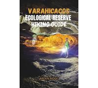 VARAHICACOS ECOLOGICAL RESERVE HIKING GUIDE: Discover Varadero’s Wild Side - Hidden Trails, Ancient Caves & Nature’s Secrets in Cuba’s Coastal ... Ultimate Hiking Adventures Series)