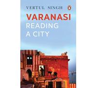 Varanasi: A journey into the heart of the city