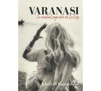 VARANASI LA CIUDAD SAGRADA DE LA LUZ
