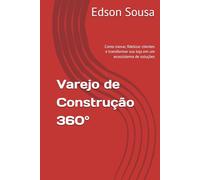 Varejo de Construção 360°: Como inovar, fidelizar clientes e transformar sua loja em um ecossistema de soluções