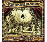 Vargas Blues Band - Love, Union, Peace