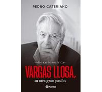 Vargas Llosa: Su Otra Gran Pasión (Biografía Política) / Vargas Llosa: His Other Great Passion (a Political Biography): Su Otra Gran Pasión, ... Other Great Passion, a Political Biography