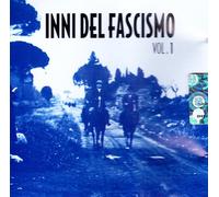 Vari-Inni Del Fascis - Inni Del Fascismo - Vol. 1