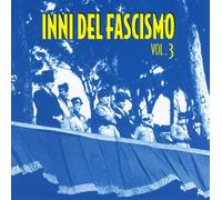Vari-Inni Del Fascis - Inni Del Fascismo Vol.3